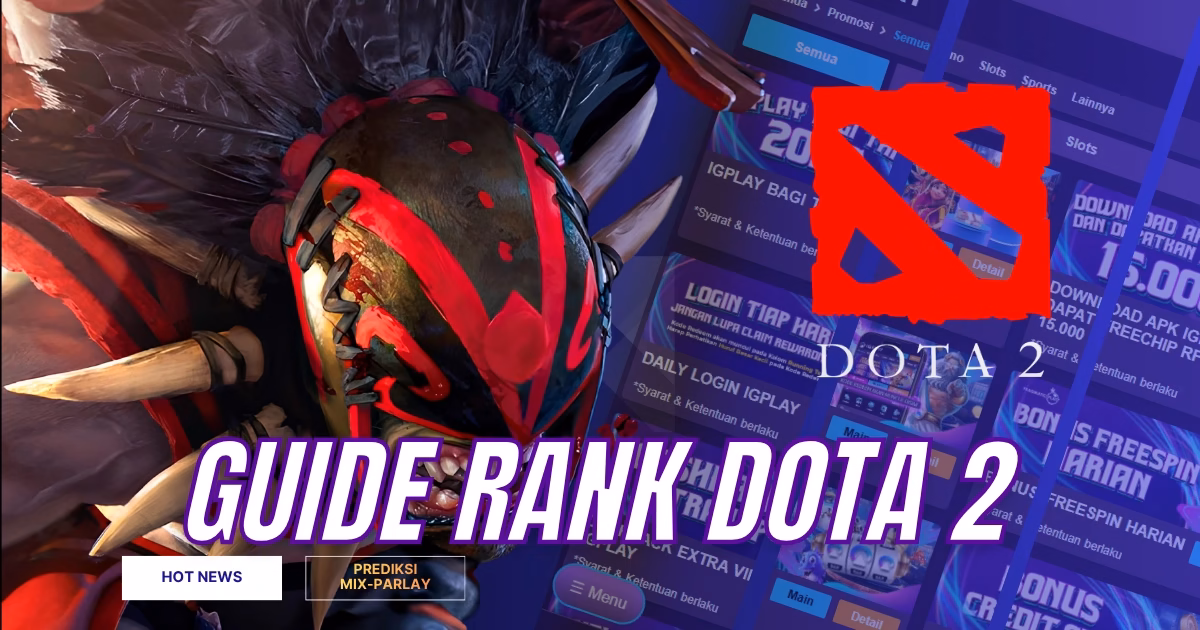 Guide Rank Dota 2: Cara Cepat Naik dari Archon ke Immortal