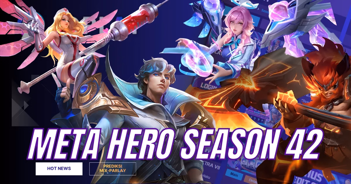 Hero Meta Season 42 MLBB: 9 Rekomendasi Hero Untuk Ranked!